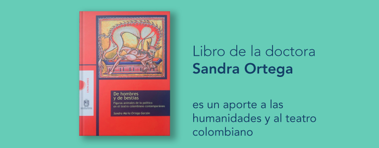 Libro de la doctora Sandra Ortega es un aporte a las humanidades y al teatro colombiano