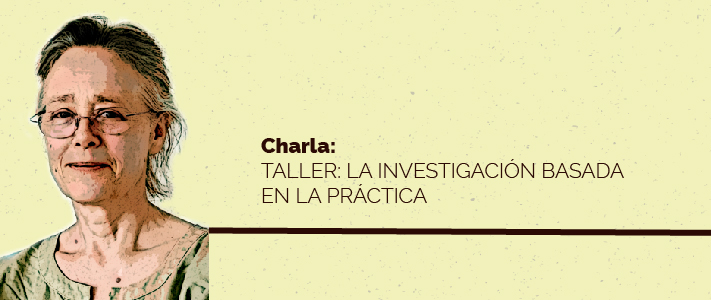 Charla – taller: la investigación basada en la práctica 