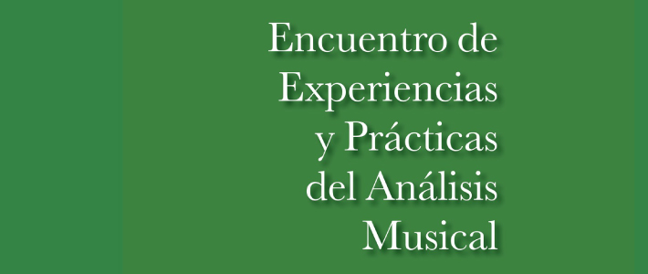 ENCUENTRO DE EXPERIENCIAS Y PRÁCTICAS DEL ANÁLISIS MUSICAL